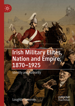 Couverture de l’ouvrage Irish Military Elites, Nation and Empire, 1870–1925
