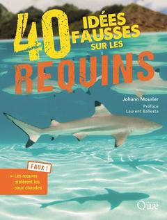 Couverture de l’ouvrage 40 idées fausses sur les requins