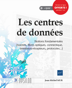 Cover of the book Les Centres de données - Notions fondamentales (normes, fibres optiques, connectique, émetteurs-réce