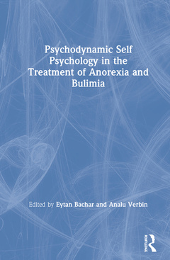 Couverture de l’ouvrage Psychodynamic Self Psychology in the Treatment of Anorexia and Bulimia