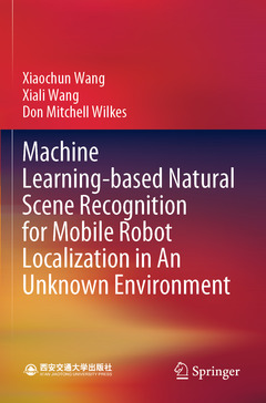 Couverture de l’ouvrage Machine Learning-based Natural Scene Recognition for Mobile Robot Localization in An Unknown Environment