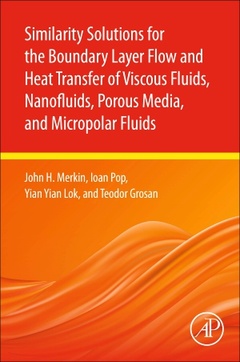 Couverture de l’ouvrage Similarity Solutions for the Boundary Layer Flow and Heat Transfer of Viscous Fluids, Nanofluids, Porous Media, and Micropolar Fluids
