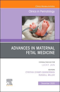 Couverture de l’ouvrage Advances in Maternal Fetal Medicine, An Issue of Clinics in Perinatology