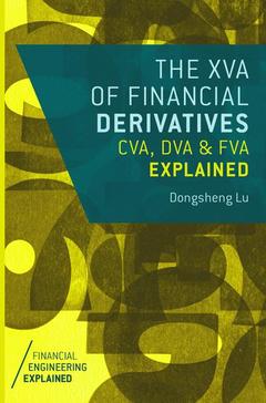 Couverture de l’ouvrage The XVA of Financial Derivatives: CVA, DVA and FVA Explained