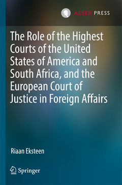 Couverture de l’ouvrage The Role of the Highest Courts of the United States of America and South Africa, and the European Court of Justice in Foreign Affairs