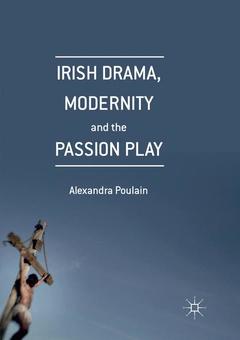 Couverture de l’ouvrage Irish Drama, Modernity and the Passion Play
