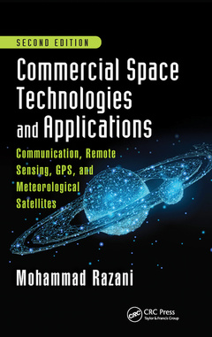 Couverture de l’ouvrage Commercial Space Technologies and Applications: Communication, Remote Sensing, GPS, and Meteorological Satellites, Second Edition
