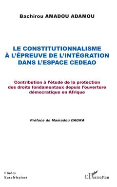 Couverture de l’ouvrage Le constitutionnalisme à l'épreuve de l'intégration dans l'espace CEDEAO