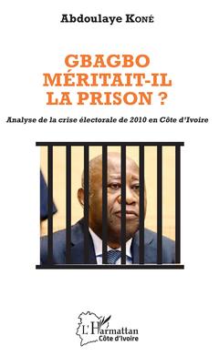 Cover of the book Gbagbo méritait-il la prison ?