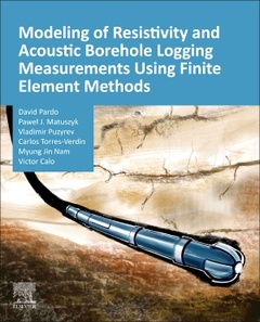 Couverture de l’ouvrage Modeling of Resistivity and Acoustic Borehole Logging Measurements Using Finite Element Methods