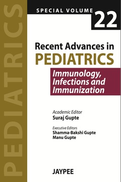 Couverture de l’ouvrage Recent Advances in Pediatrics - Special Volume 22 - Immunology, Infections and Immunization