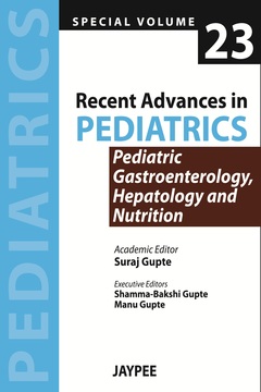 Couverture de l’ouvrage Recent Advances in Pediatrics - Special Volume 23 - Pediatric Gastroenterology, Hepatology and Nutrition