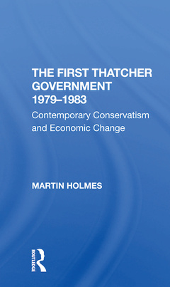 Couverture de l’ouvrage The First Thatcher Government, 19791983
