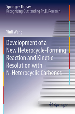 Couverture de l’ouvrage Development of a New Heterocycle-Forming Reaction and Kinetic Resolution with N-Heterocyclic Carbenes