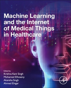 Couverture de l’ouvrage Machine Learning and the Internet of Medical Things in Healthcare