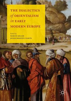 Couverture de l’ouvrage The Dialectics of Orientalism in Early Modern Europe