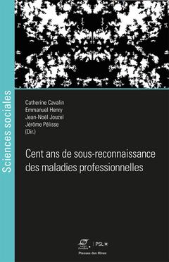 Cover of the book Cent ans de sous-reconnaissance des maladies professionnelles