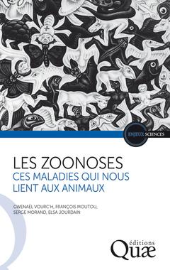 Couverture de l’ouvrage Les zoonoses - Ces maladies qui nous lient aux animaux