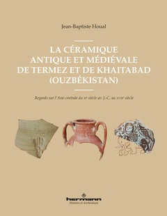 Couverture de l’ouvrage La céramique antique et médiévale de Termez et de Khaitabad (Ouzbékistan)