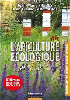 Cover of the book L'apiculture écologique de A à Z - 816 pages illustrées en couleur