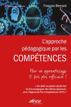 Couverture de l’ouvrage L'approche pédagogique par les compétences - Pour un apprentissage 5 fois plus efficace !