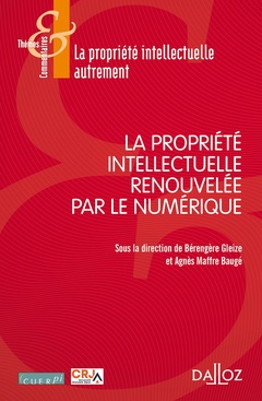 Cover of the book La propriété intellectuelle renouvelée par le numérique