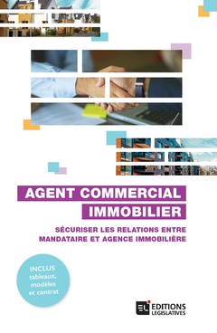 Cover of the book Agent commercial immobilier - Sécuriser les relations entre mandataire et agence immobilière