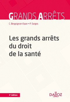 Cover of the book Les grands arrêts du droit de la santé. 3e éd.