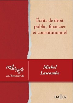 Couverture de l’ouvrage Melanges en l'honneur de Michel Lascombe - Ecrits de droit public, financier et constitutionnel