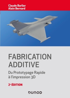 Couverture de l’ouvrage Fabrication additive - 2e éd. - Du prototypage rapide à l'impression 3D