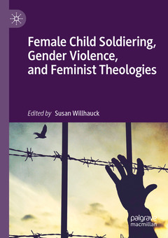 Cover of the book Female Child Soldiering, Gender Violence, and Feminist Theologies