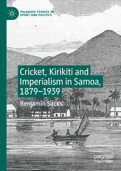 Couverture de l’ouvrage Cricket, Kirikiti and Imperialism in Samoa, 1879-1939