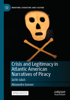 Cover of the book Crisis and Legitimacy in Atlantic American Narratives of Piracy