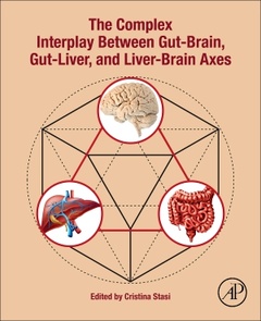 Couverture de l’ouvrage The Complex Interplay Between Gut-Brain, Gut-Liver, and Liver-Brain Axes