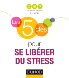 Cover of the book Les 5 clés pour se libérer du stress