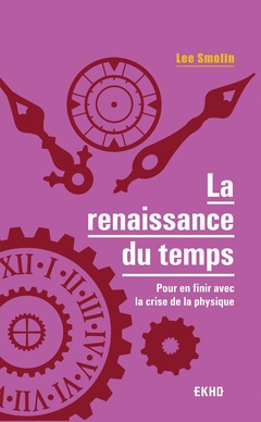 Cover of the book La renaissance du temps - Pour en finir avec la crise de la physique