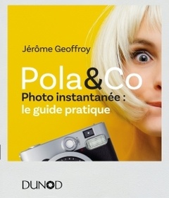 Couverture de l’ouvrage Pola & Co - Photo instantanée : le guide pratique