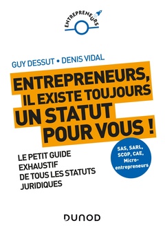 Cover of the book Entrepreneurs, il existe toujours un statut pour vous ! Le petit guide exhaustif de tous les statuts