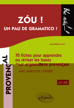 Couverture de l’ouvrage Zóu ! Un pau de gramatico ! 70 fiches pour apprendre ou réviser les bases de la grammaire provençale avec exercices corrigés (A1-A2)