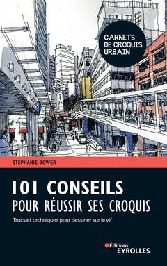 Cover of the book 101 conseils pour réussir ses croquis