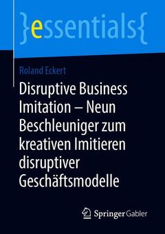 Couverture de l’ouvrage Disruptive Business Imitation - Neun Beschleuniger zum kreativen Imitieren disruptiver Geschäftsmodelle