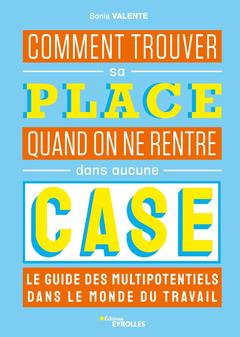 Cover of the book Comment trouver sa place quand on ne rentre dans aucune case : le guide des multipotentiels