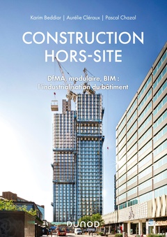 Couverture de l’ouvrage Construction hors-site - DfMA, modulaire, BIM : l'industrialisation du bâtiment
