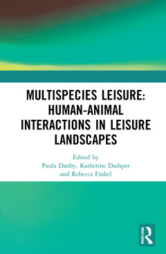 Couverture de l’ouvrage Multispecies Leisure: Human-Animal Interactions in Leisure Landscapes