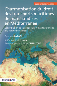 Couverture de l’ouvrage L'harmonisation du droit des transports maritimes de marchandises en Méditerranée