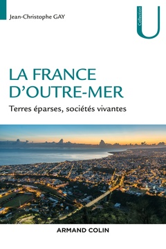 Couverture de l’ouvrage La France d'Outre-mer - Terres éparses, sociétés vivantes