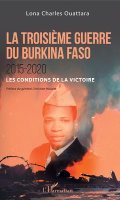 Couverture de l’ouvrage La troisième guerre du Burkina Faso 2015-2020