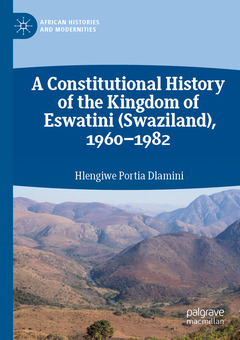 Couverture de l’ouvrage A Constitutional History of the Kingdom of Eswatini (Swaziland), 1960–1982