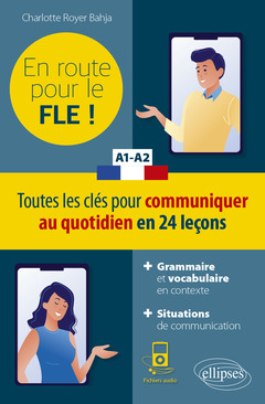 Couverture de l’ouvrage FLE (Français langue étrangère). En route pour le FLE ! Toutes les clés pour communiquer au quotidien en 24 leçons. A1-A2. (Fichiers audio)