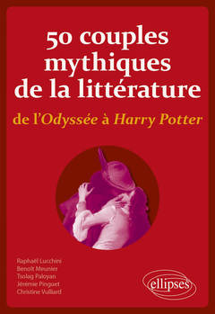 Couverture de l’ouvrage 50 couples mythiques de la littérature, de l'Odyssée à Harry Potter